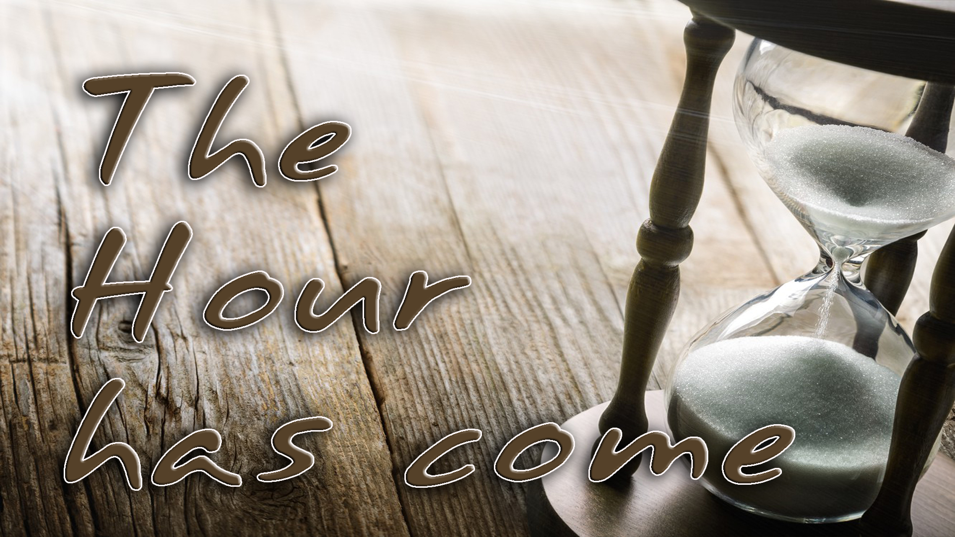 The HOUR has come – 18h00